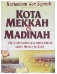 Image of Keutamaan Dan Sejarah Kota Mekkah dan Madinah